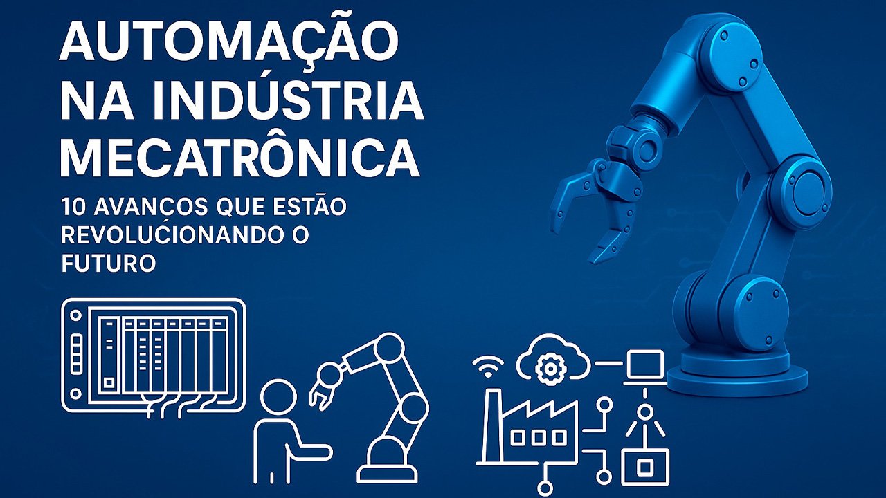 10 Avanços que Transformam a Indústria Mecatrônica